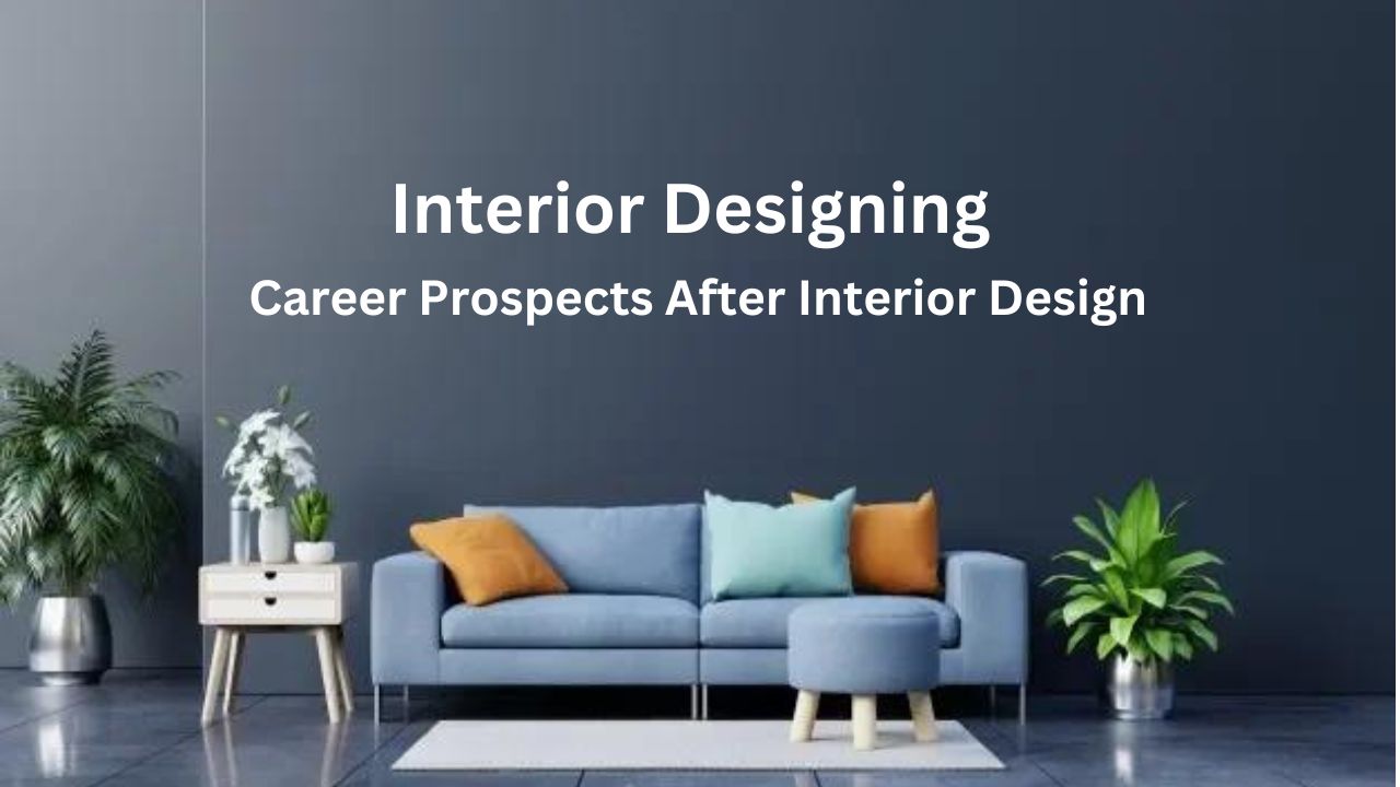 Career in Interior Designing | Career Options in Interior Architecture