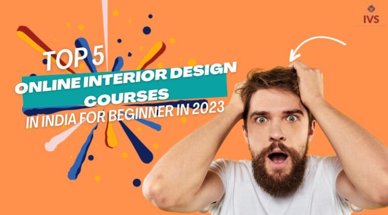 Ivs School Of Art Design Top 5 Online Interior Design Courses In India For Beginner In 2023 768x427 
