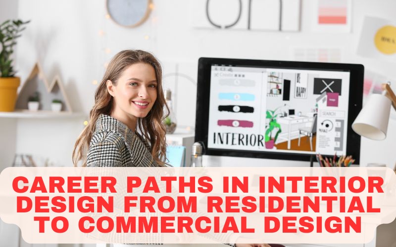 CAREER PATHS IN INTERIOR DESIGN, jobs in INTERIOR designing