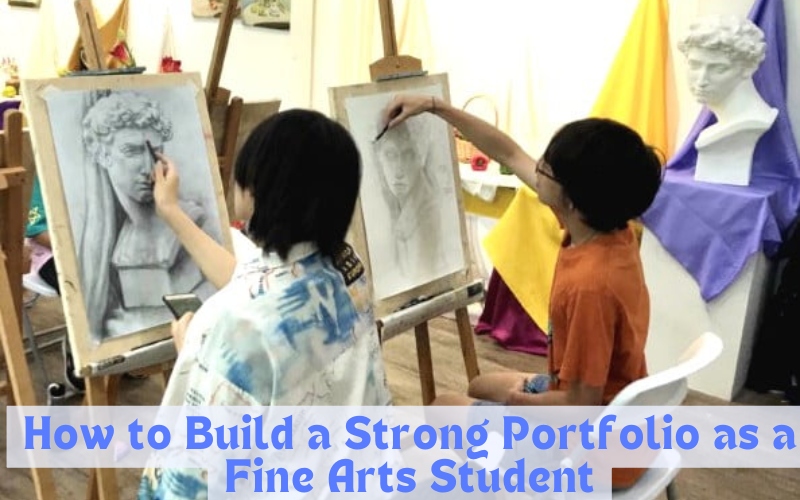 How to Build a Strong Portfolio as a Fine Arts Student