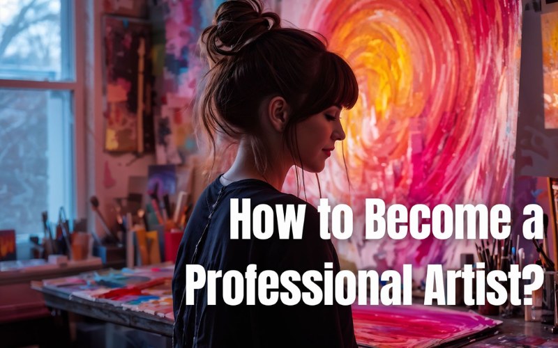 How to Become a Professional Artist